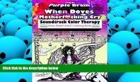 Read Online Purple Brain When Doves Motherfucking Cry Soundtrack Color Therapy: An Adult Coloring