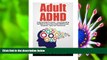 READ book Adult ADHD: A Special Guide For Adults - Learn Everything You Need To Know About Adult
