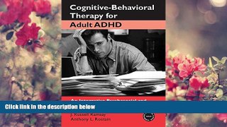 READ book Cognitive-Behavioral Therapy for Adult ADHD: An Integrative Psychosocial and Medical