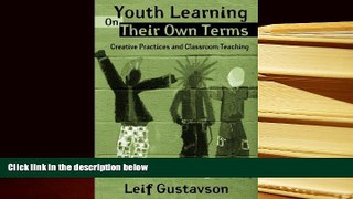 Epub  Youth Learning On Their Own Terms: Creative Practices and Classroom Teaching (Critical Youth