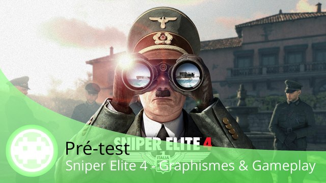 Pré-test - Sniper Elite 4 (Graphismes, Gameplay, Evolution de la Série)