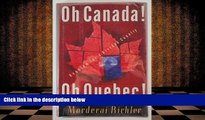 PDF [FREE] DOWNLOAD  Oh Canada! Oh Quebec!: Requiem for a Divided Country Mordecai Richler
