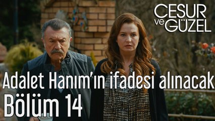 Cesur ve Güzel 14. Bölüm Adalet Hanımın İfadesi Alınacak