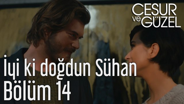 Cesur ve Güzel 14. Bölüm İyi ki Doğdun Sühan