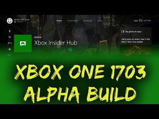 Recent Xbox One Alpha 1703 Features #XboxOne