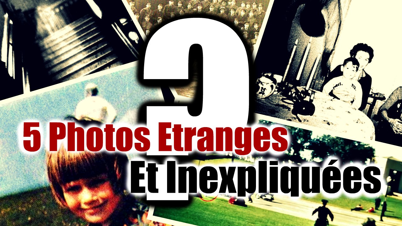 5 Photos Etranges Et Inexpliquées #Hors Série