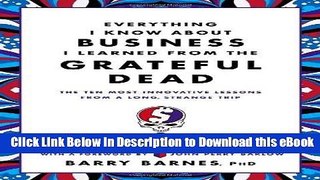 [Get] Everything I Know About Business I Learned from the Grateful Dead: The Ten Most Innovative