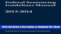 [Read Book] Federal Sentencing Guidelines Manual 2013-2014 Kindle