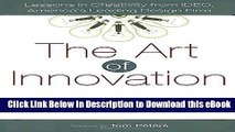 [Get] The Art of Innovation: Lessons in Creativity from IDEO, America s Leading Design Firm Free