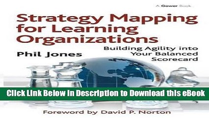 [Download] Strategy Mapping for Learning Organizations: Building Agility into Your Balanced