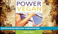 PDF  Power Vegan: Plant-Fueled Nutrition for Maximum Health and Fitness Rea Frey For Kindle