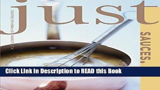 DOWNLOAD EBOOK Just Sauces: A Little Book of Finishing Touches (Just (Lyons Press)) BOOK ONLINE