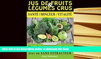 FREE [DOWNLOAD] Jus de Fruits et de Legumes Crus: 57 recettes faciles et un Guide Pratique Complet