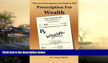 PDF [FREE] DOWNLOAD  Prescription for Wealth: Why You Should (and can) Be Rich Dr. Tomas McFie