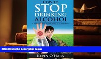 READ ONLINE  How to Stop Drinking Alcohol: A Simple Path from Alcohol Misery to Alcohol Mastery