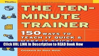 [Download] The Ten-Minute Trainer: 150 Ways to Teach it Quick and Make it Stick! Free Ebook