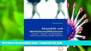 Read Online  Körperbild- und Identitätsmodifikationen: zwischen ?Lifestyle? und Gesundheits-