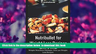 PDF  Nutribullet for Weight Loss Recipes: Weight Watchers Ultimate Over 500 Weight Loss Recipes