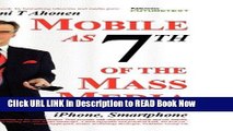 [Reads] Mobile as 7th of the Mass Media: Cellphone, cameraphone, iPhone, smartphone Free Books