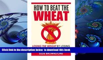 PDF  How to Beat the Wheat: Losing the Weight by Losing the Wheat in your Diet Suzie Brownstone