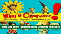 [Download] What a Character!: 20th Century American Advertising Icons Popular New