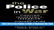Read Online The Police in War: Fighting Insurgency, Terrorism, and Violent Crime Full Online