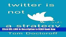 [Best] Twitter is Not a Strategy: Rediscovering the Art of Brand Marketing Online Ebook