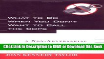 FREE [DOWNLOAD] What to Do When You Don t Want to Call the Cops: or A Non-Adversarial Approach to