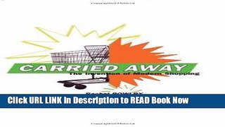 [Download] Carried Away: The Invention of Modern Shopping Free Ebook
