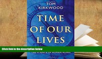 READ ONLINE  Time of Our Lives: The Science of Human Aging  BEST PDF