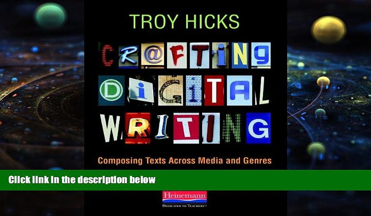 BEST PDF  Crafting Digital Writing: Composing Texts Across Media and Genres Troy Hicks  For Kindle