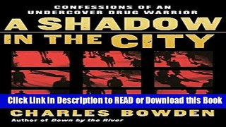 Download [PDF] A Shadow in the City: Confessions of an Undercover Drug Warrior Full Online