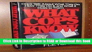 Read Online What Cops Know: Cops Talk About What They Do, How They Do It, and What It Does to Them