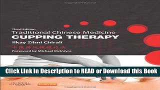 Read Book Traditional Chinese Medicine Cupping Therapy, 3e Free Books