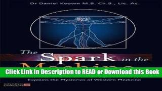 Read Book The Spark in the Machine: How the Science of Acupuncture Explains the Mysteries of
