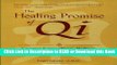 Read Book The Healing Promise of Qi: Creating Extraordinary Wellness Through Qigong and Tai Chi