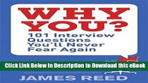 PDF [DOWNLOAD] Why You?: 101 Interview Questions You ll Never Fear Again Full Online
