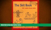BEST PDF  The Skit Book: 101 Skits from Kids Margaret Read MacDonald For Ipad
