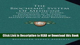 Books The Biochemic System Of Medicine: Comprising The Theory, Pathological Action, Therapeutical