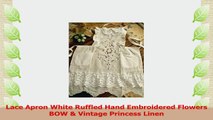 Lace Apron White Ruffled Hand Embroidered Flowers BOW  Vintage Princess Linen 2e5738c7