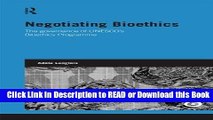 Read Book Negotiating Bioethics: The Governance of UNESCO s Bioethics Programme (Genetics and