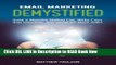 [Download] Email Marketing Demystified: Build a Massive Mailing List, Write Copy that Converts and