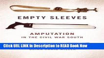 Download Empty Sleeves: Amputation in the Civil War South (UnCivil Wars Ser.) Full eBook