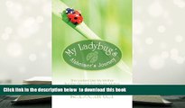 [PDF]  My Ladybug s Alzheimer s Journey: She Looked Like My Mother But She Did Not ACT Like My