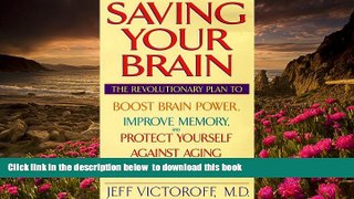 [Download]  Saving Your Brain: The Revolutionary Plan to Boost Brain Power, Improve Memory, and