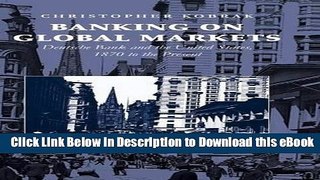 Download Banking on Global Markets: Deutsche Bank and the United States, 1870 to the Present