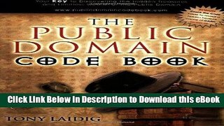 Download The Public Domain Code Book: Your Key to Discovering the Hidden Treasures and Limitless