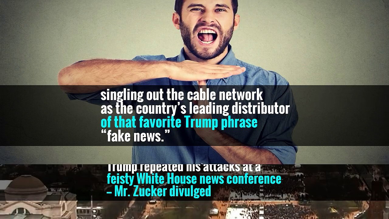 Jeffrey A. Zucker, the president of CNN, has been at the center of a media firestorm since President Trump started