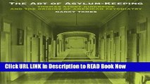 Best PDF The Art of Asylum - Keeping: Thomas Story Kirkbride and the Origins of American