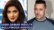 Pakistani Actor Saba Qamar Calls Salman Khan CHEAP | Hrithik Roshan | Emraan Hashmi | Irrfan Khan